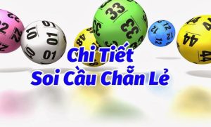 Cách soi cầu chẵn lẻ & Soi cầu tổng chẵn lẻ miền Bắc, Trung và Nam