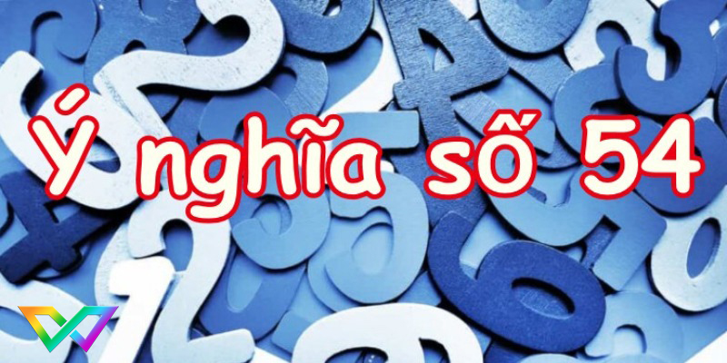 y-nghia-so-54-trong-tam-linh
